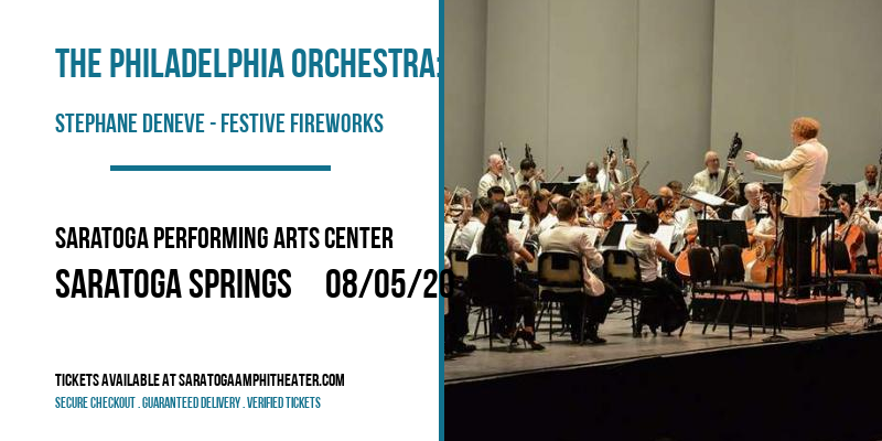 The Philadelphia Orchestra: Stephane Deneve - Festive Fireworks at Saratoga Performing Arts Center tickets The Philadelphia Orchestra: Stephane Deneve - Festive Fireworks at Saratoga Performing Arts Center
