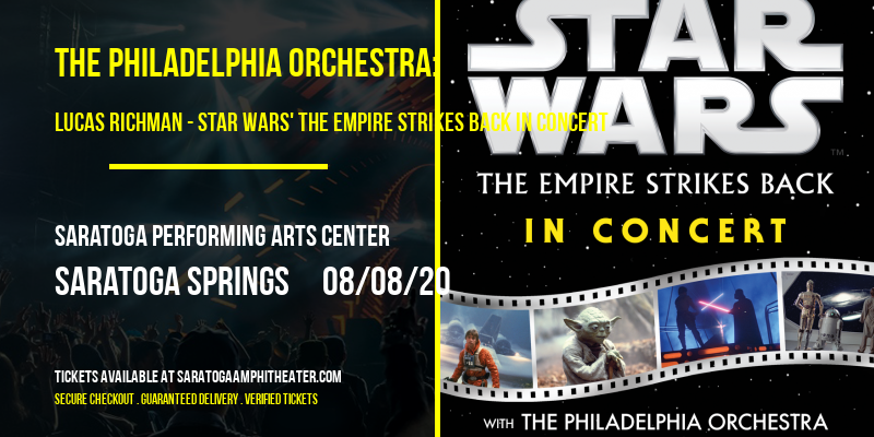 The Philadelphia Orchestra: Lucas Richman - Star Wars' The Empire Strikes Back In Concert at Saratoga Performing Arts Center tickets The Philadelphia Orchestra: Lucas Richman - Star Wars' The Empire Strikes Back In Concert at Saratoga Performing Arts Center