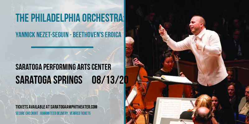 The Philadelphia Orchestra: Yannick Nezet-Seguin - Beethoven's Eroica at Saratoga Performing Arts Center tickets The Philadelphia Orchestra: Yannick Nezet-Seguin - Beethoven's Eroica at Saratoga Performing Arts Center