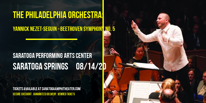 The Philadelphia Orchestra: Yannick Nezet-Seguin - Beethoven Symphony No. 5 at Saratoga Performing Arts Center tickets The Philadelphia Orchestra: Yannick Nezet-Seguin - Beethoven Symphony No. 5 at Saratoga Performing Arts Center