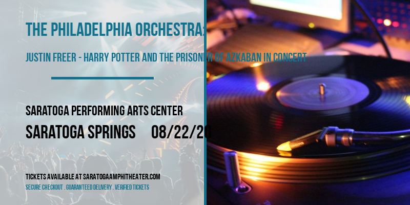 The Philadelphia Orchestra: Justin Freer - Harry Potter and The Prisoner of Azkaban In Concert at Saratoga Performing Arts Center tickets The Philadelphia Orchestra: Justin Freer - Harry Potter and The Prisoner of Azkaban In Concert at Saratoga Performing Arts Center